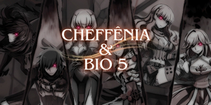 Cheffenia & Bio 5